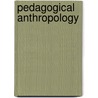 Pedagogical Anthropology door Maria Montessori