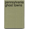 Pennsylvania Ghost Towns by Susan Tassin