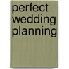 Perfect Wedding Planning door Cherry Chappell