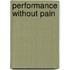 Performance Without Pain