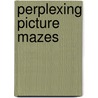 Perplexing Picture Mazes door Conceptis Puzzles