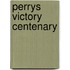 Perrys Victory Centenary