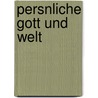 Persnliche Gott Und Welt by Friedrich Christoph Poetter