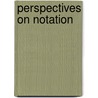 Perspectives On Notation door Boretz