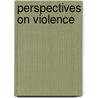 Perspectives On Violence by Frederick K. Blucher
