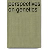 Perspectives on Genetics by Unknown