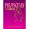 Perspectives on Marriage by Gregory F. Pierce