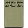 Pessimisme Au Xixe Sicle by Elme Marie Caro