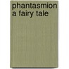 Phantasmion A Fairy Tale door Sara Coleridge