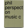 Phil Perspect On Music C by Wayne D. Bowman