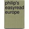 Philip's Easyread Europe by Unknown