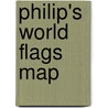 Philip's World Flags Map by Unknown
