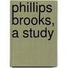 Phillips Brooks, A Study door William Lawrence