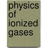 Physics of Ionized Gases door Boris M. Smirnov