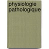 Physiologie Pathologique door Hermann Lebert