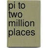 Pi To Two Million Places door Kick Books
