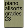 Piano Allsorts Grades 23 door Onbekend