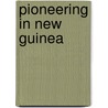 Pioneering In New Guinea by James Chalmers