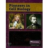 Pioneers in Cell Biology door Elizabeth R. Cregan