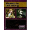 Pioneers in Cell Biology by Elizabeth R. Cregan