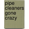 Pipe Cleaners Gone Crazy by Michael Sherman