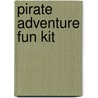 Pirate Adventure Fun Kit by Kenneth J. Dover