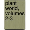 Plant World, Volumes 2-3 by Association Plant World