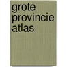 Grote provincie atlas door Onbekend