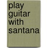 Play Guitar With Santana by Unknown
