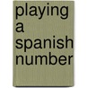 Playing A Spanish Number door Eduardo Paz-Martinez