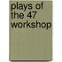 Plays Of The 47 Workshop