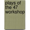 Plays Of The 47 Workshop door William Lloyd Prosser