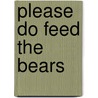Please Do Feed the Bears by Phyyllis Reynolds Naylor