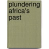 Plundering Africa's Past door Onbekend