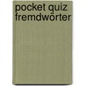 Pocket Quiz Fremdwörter by Anke Küpper