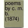 Poems By C. M. B. (1874) by Unknown