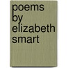 Poems By Elizabeth Smart by Elizabeth Smart