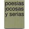 Poesias Jocosas y Serias door Vicens Garc a