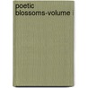 Poetic Blossoms-Volume I door Alvin Russell Peebles