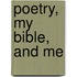 Poetry, My Bible, And Me
