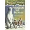 Polar Bears Past Bedtime by Mary Pope Osborne