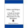 Politics and Religion V2 by William Law Mathieson