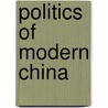 Politics of Modern China door Zheng Yongnian
