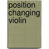 Position Changing Violin door Onbekend