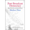 Post-Broadcast Democracy door Markus Prior