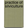 Practice Of Silviculture by S. Ashton