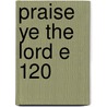 Praise Ye The Lord E 120 by Rutter