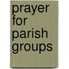 Prayer For Parish Groups door Onbekend