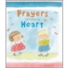 Prayers To Know By Heart by Lois Rock