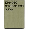 Pre-ged Science-sch Supp by Unknown
